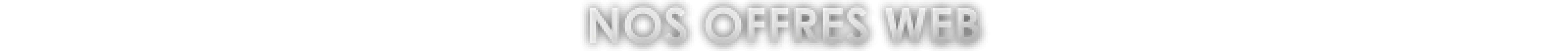 NOS OFFRES WEB